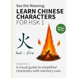 Publishing, Mandarin Media See the Meaning: Learn Chinese Characters for HSK 1 Volume 2: A visual guide to simplified characters with memory cues (HSK 1 Chinese Workbooks) Publishing, Mandarin Media See the Meaning: Learn Chinese Characters for HSK 1 Volume 2: A visual guide to simplified characters with memory cues (HSK 1 Chinese Workbooks)