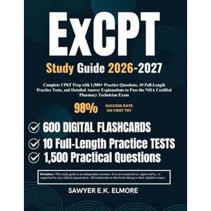 Elmore, Sawyer E.K. ExCPT Study Guide 2026-2027: Complete CPhT Prep with 1,500+ Practice Questions, 10 Full-Length Practice Tests, and Detailed Answer Explanations to Pass the NHA Certified Pharmacy Technician Exam Elmore, Sawyer E.K. ExCPT Study Guide 2026-2027: Complete CPhT Prep with 1,500+ Practice Questions, 10 Full-Length Practice Tests, and Detailed Answer Explanations to Pass the NHA Certified Pharmacy Technician Exam