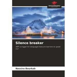 Bourkab, Nassira Silence breaker: ARP: a trigger for language insecure learners to speak out Bourkab, Nassira Silence breaker: ARP: a trigger for language insecure learners to speak out