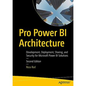 Rad, Reza Pro Power BI Architecture: Development, Deployment, Sharing, and Security for Microsoft Power BI Solutions Rad, Reza Pro Power BI Architecture: Development, Deployment, Sharing, and Security for Microsoft Power BI Solutions