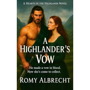 Albrecht, Romy A Highlander's Vow: A Highland warrior. A defiant clan heir. (Hearts of the Highlands) Albrecht, Romy A Highlander's Vow: A Highland warrior. A defiant clan heir. (Hearts of the Highlands)