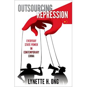 Oxford University Press Outsourcing Repression: Everyday State Power in Contemporary China Oxford University Press Outsourcing Repression: Everyday State Power in Contemporary China