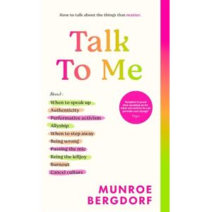 Bergdorf, Munroe Talk To Me: How to talk about the things that matter Bergdorf, Munroe Talk To Me: How to talk about the things that matter