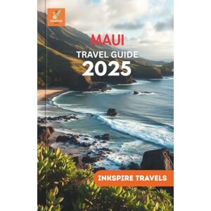 Travels, Inkspire Maui Travel Guide 2025: A Compendium of Serene Vistas, Local Nuances, and Moments Etched in Memory Travels, Inkspire Maui Travel Guide 2025: A Compendium of Serene Vistas, Local Nuances, and Moments Etched in Memory