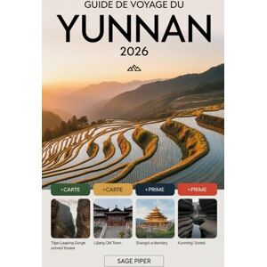 Piper, Sage Guide de voyage du Yunnan 2026: Découvrez Kunming, Dali, Lijiang, Shangri-La et Xishuangbanna avec les principales attractions, les villages cachés, ... la cuisine locale et des conseils pratiques Piper, Sage Guide de voyage du Yunnan 2026: Découvrez Kunming, Dali, Lijiang, Shangri-La et Xishuangbanna avec les principales attractions, les villages cachés, ... la cuisine locale et des conseils pratiques
