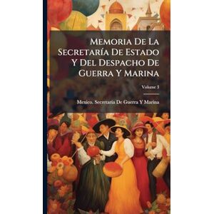 Memoria De La SecretarÃ-a De Estado Y Del Despacho De Guerra Y Marina Memoria De La SecretarÃ-a De Estado Y Del Despacho De Guerra Y Marina