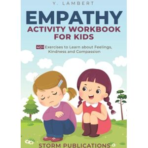 Publications, Storm EMPATHY ACTIVITY WORKBOOK FOR KIDS: 40+ Exercises to Learn about Feelings, Kindness and Compassion Publications, Storm EMPATHY ACTIVITY WORKBOOK FOR KIDS: 40+ Exercises to Learn about Feelings, Kindness and Compassion