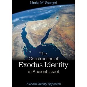 Stargel, Linda M. The Construction of Exodus Identity in Ancient Israel: A Social Identity Approach Stargel, Linda M. The Construction of Exodus Identity in Ancient Israel: A Social Identity Approach