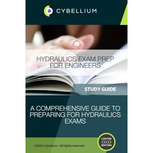 TM, Cybellium Hydraulics Exam Prep for Engineers TM, Cybellium Hydraulics Exam Prep for Engineers
