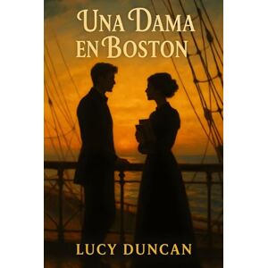 Duncan, Lucy Una Dama en Boston Duncan, Lucy Una Dama en Boston