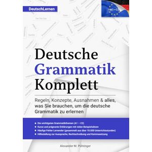 Pühringer, Alexander M. Deutsch Lernen: Deutsche Grammatik Komplett: Alle Themen von A1-C2 (A2, B1, B2, C1) für Anfänger & Fortgeschrittene entstanden durch +10.000 ... link for the English version included) Pühringer, Alexander M. Deutsch Lernen: Deutsche Grammatik Komplett: Alle Themen von A1-C2 (A2, B1, B2, C1) für Anfänger & Fortgeschrittene entstanden durch +10.000 ... link for the English version included)