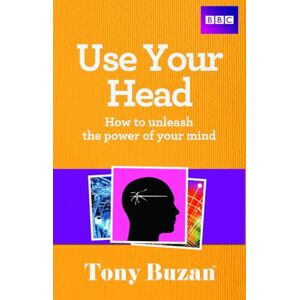 Buzan, Tony Use Your Head: How to unleash the power of your mind Buzan, Tony Use Your Head: How to unleash the power of your mind