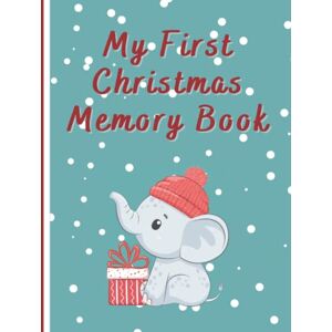 Peg, Arthur John My First Christmas Memory Book: A keepsake journal to store those first Christmas memories! Peg, Arthur John My First Christmas Memory Book: A keepsake journal to store those first Christmas memories!
