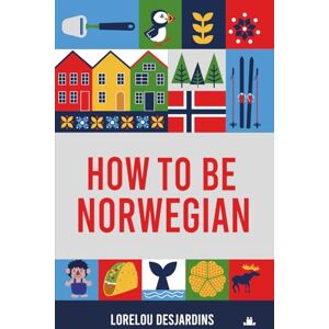 Desjardins, Lorelou How to be Norwegian Desjardins, Lorelou How to be Norwegian
