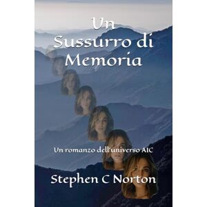 Symantec Un Sussurro di Memoria: Un romanzo dell'universo AIC (La serie AIC Universe) Symantec Un Sussurro di Memoria: Un romanzo dell'universo AIC (La serie AIC Universe)