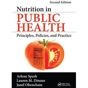 Spark, Arlene Nutrition in Public Health: Principles, Policies, and Practice, Second Edition Spark, Arlene Nutrition in Public Health: Principles, Policies, and Practice, Second Edition
