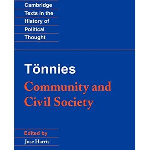 Tönnies, Jose Tonnies: Community and Civil Society (Cambridge Texts in the History of Political Thought) Tönnies, Jose Tonnies: Community and Civil Society (Cambridge Texts in the History of Political Thought)