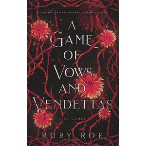 Roe, Ruby A Game of Vows and Vendettas: A Steamy Lesbian Fantasy Romance: 4 (Girl Games) Roe, Ruby A Game of Vows and Vendettas: A Steamy Lesbian Fantasy Romance: 4 (Girl Games)