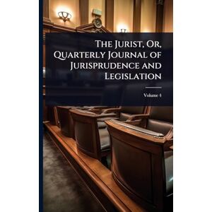 TBD The Jurist, Or, Quarterly Journal of Jurisprudence and Legislation TBD The Jurist, Or, Quarterly Journal of Jurisprudence and Legislation