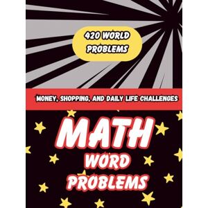 Thompson, Sophia Ella Practical Math Word Problems for Adults: Money, Shopping, and Daily Life Challenges: Master Everyday Math with 420 Real-World Word Problems on Money, Shopping, Budgeting, and Daily Life Calculations Thompson, Sophia Ella Practical Math Word Problems for Adults: Money, Shopping, and Daily Life Challenges: Master Everyday Math with 420 Real-World Word Problems on Money, Shopping, Budgeting, and Daily Life Calculations
