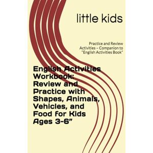 saad, Lulwa English Activities Workbook: Review and Practice with Shapes, Animals, Vehicles, and Food for Kids Ages 3-6”: Practice and Review Activities – ... Book” (Little Learners English Series) saad, Lulwa English Activities Workbook: Review and Practice with Shapes, Animals, Vehicles, and Food for Kids Ages 3-6”: Practice and Review Activities – ... Book” (Little Learners English Series)