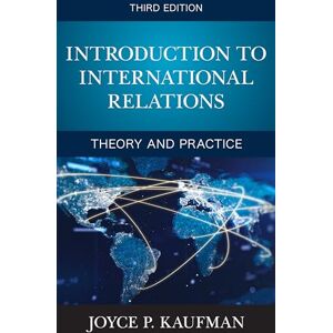 Kaufman, Joyce Introduction to International Relations: Theory and Practice, Third Edition Kaufman, Joyce Introduction to International Relations: Theory and Practice, Third Edition