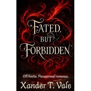 Vale, Xander T. FATED, BUT FORBIDDEN.: OFF LIMITS. PARANORMAL ROMANCE. Vale, Xander T. FATED, BUT FORBIDDEN.: OFF LIMITS. PARANORMAL ROMANCE.
