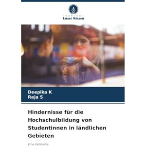 K, Deepika Hindernisse für die Hochschulbildung von Studentinnen in ländlichen Gebieten: Eine Fallstudie K, Deepika Hindernisse für die Hochschulbildung von Studentinnen in ländlichen Gebieten: Eine Fallstudie