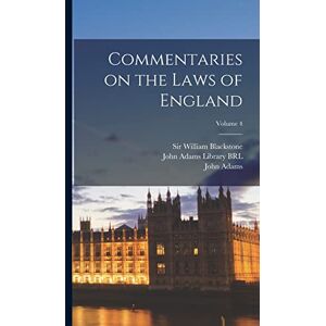 Blackstone, William Commentaries on the Laws of England; Volume 4 Blackstone, William Commentaries on the Laws of England; Volume 4