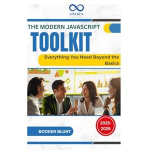 BLUNT, BOOKER The Modern JavaScript Toolkit: Everything You Need Beyond the Basics BLUNT, BOOKER The Modern JavaScript Toolkit: Everything You Need Beyond the Basics