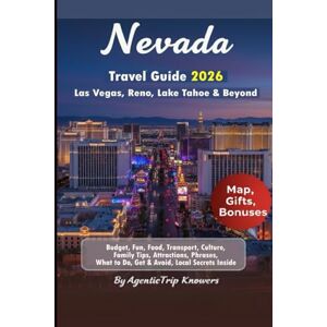 Knowers, AgenticTrip Nevada Travel Guide 2026: Las Vegas, Reno, Lake Tahoe & Beyond Budget, Fun, Food, Transport, Culture, Family Tips, Attractions, Phrases, What to Do, ... Travel Smarter. Spend Less. Experience More) Knowers, AgenticTrip Nevada Travel Guide 2026: Las Vegas, Reno, Lake Tahoe & Beyond Budget, Fun, Food, Transport, Culture, Family Tips, Attractions, Phrases, What to Do, ... Travel Smarter. Spend Less. Experience More)