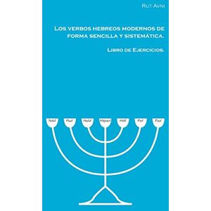 Avni, Rut Los verbos hebreos modernos de forma sencilla y sistemática.: Libro de ejercicios. Avni, Rut Los verbos hebreos modernos de forma sencilla y sistemática.: Libro de ejercicios.