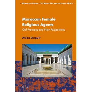 Aziza Ouguir Moroccan Female Religious Agents: Old Practices and New Perspectives: 17 (Women and Gender: The Middle East and the Islamic World, 17) Aziza Ouguir Moroccan Female Religious Agents: Old Practices and New Perspectives: 17 (Women and Gender: The Middle East and the Islamic World, 17)