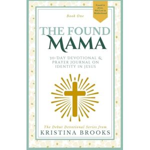 Brooks, Kristina The Found Mama Brooks, Kristina The Found Mama