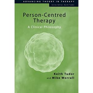 Tudor, Keith Person-Centred Therapy: A Clinical Philosophy (Advancing Theory in Therapy) Tudor, Keith Person-Centred Therapy: A Clinical Philosophy (Advancing Theory in Therapy)