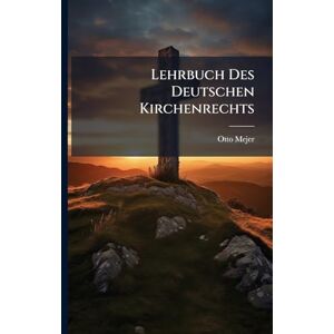 Mejer, Otto Lehrbuch Des Deutschen Kirchenrechts Mejer, Otto Lehrbuch Des Deutschen Kirchenrechts