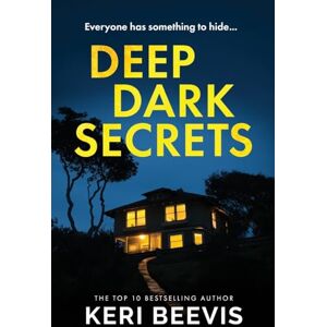 Beevis, Keri Deep Dark Secrets: A page-turning psychological thriller from TOP 10 BESTSELLER Keri Beevis Beevis, Keri Deep Dark Secrets: A page-turning psychological thriller from TOP 10 BESTSELLER Keri Beevis