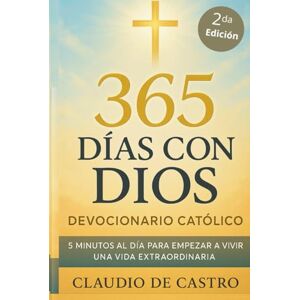 de Castro, Claudio Devocionario Catolico 365 dias con Dios. Una Reflexion diaria a lo largo del año para inspirar tu vida: Reflexiones profundas, oraciones, historias ... (COLECCIÓN DEVOCIONARIOS CATÓLICOS) de Castro, Claudio Devocionario Catolico 365 dias con Dios. Una Reflexion diaria a lo largo del año para inspirar tu vida: Reflexiones profundas, oraciones, historias ... (COLECCIÓN DEVOCIONARIOS CATÓLICOS)