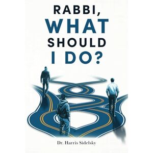 Sidelsky, Dr Harris Rabbi what Should I do? Sidelsky, Dr Harris Rabbi what Should I do?