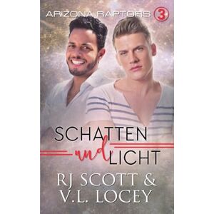 Scott Schatten und Licht: 3 (Arizona Raptors Deutsche Ausgabe) Scott Schatten und Licht: 3 (Arizona Raptors Deutsche Ausgabe)