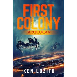 Lozito, Ken First Colony Omnibus: Books 8 10 Lozito, Ken First Colony Omnibus: Books 8 10