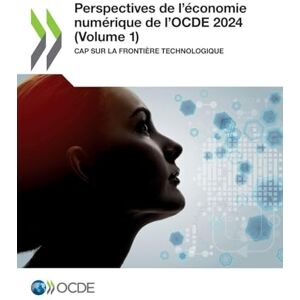 Oecd Perspectives de l'économie numérique de l'OCDE 2024 (Volume 1) Oecd Perspectives de l'économie numérique de l'OCDE 2024 (Volume 1)