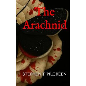 Pilgreen, Stephen T. The Arachnid Pilgreen, Stephen T. The Arachnid