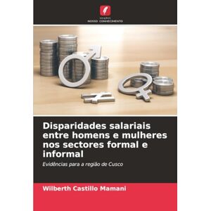 Castillo Mamani, Wilberth Disparidades salariais entre homens e mulheres nos sectores formal e informal: Evidências para a região de Cusco Castillo Mamani, Wilberth Disparidades salariais entre homens e mulheres nos sectores formal e informal: Evidências para a região de Cusco