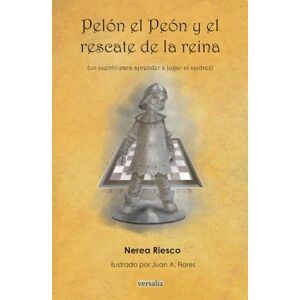 Riesco, Nerea PELÓN EL PEÓN Y EL RESCATE DE LA REINA: Un cuento para aprender a jugar al ajedrez (AJEDREZ INFANTIL) Riesco, Nerea PELÓN EL PEÓN Y EL RESCATE DE LA REINA: Un cuento para aprender a jugar al ajedrez (AJEDREZ INFANTIL)