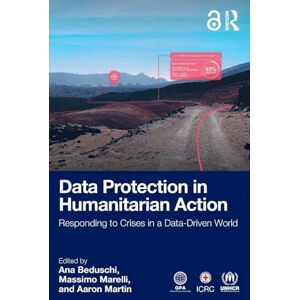 Data Protection in Humanitarian Action: Responding to Crises in a Data-Driven World Data Protection in Humanitarian Action: Responding to Crises in a Data-Driven World