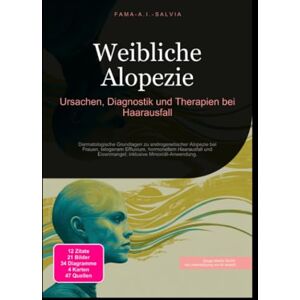 Salvia, Fama A.I. Weibliche Alopezie: Ursachen, Diagnostik und Therapien bei Haarausfall Salvia, Fama A.I. Weibliche Alopezie: Ursachen, Diagnostik und Therapien bei Haarausfall