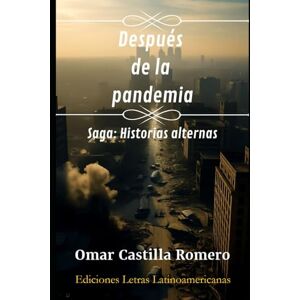 Castilla Romero, Omar Enrique Después de la pandemia: Historias alternas Castilla Romero, Omar Enrique Después de la pandemia: Historias alternas