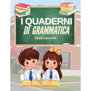 Sabry, Maestra I quaderni di grammatica Classe seconda (I quaderni di italiano classe seconda) Sabry, Maestra I quaderni di grammatica Classe seconda (I quaderni di italiano classe seconda)