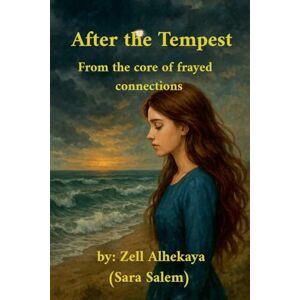 Salem, Zell Alhekaya Sara After the Tempest: 2 (*Breaking the Silence Beginning Within) Salem, Zell Alhekaya Sara After the Tempest: 2 (*Breaking the Silence Beginning Within)